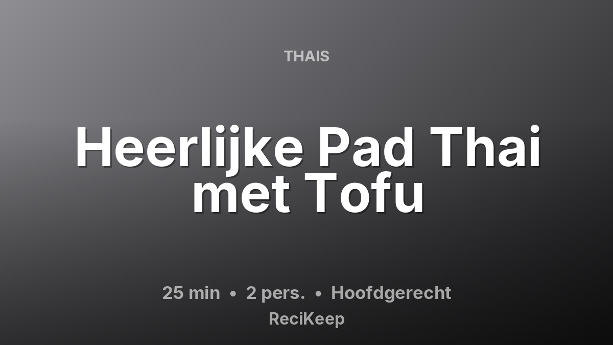Receptkaart Heerlijke Pad Thai met Tofu – Hoofdgerecht