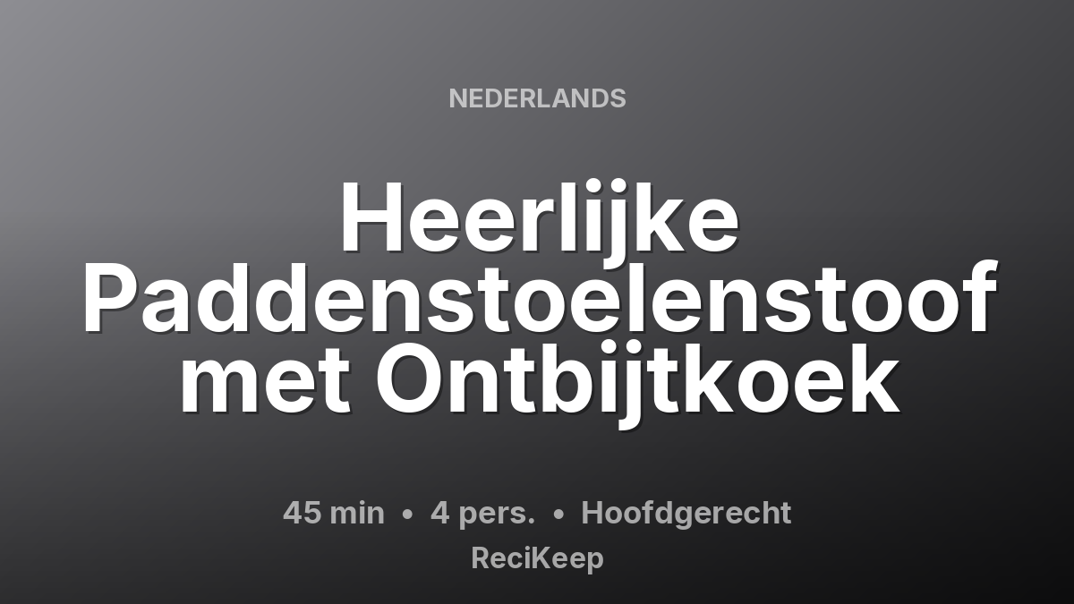 Receptkaart Heerlijke Paddenstoelenstoof met Ontbijtkoek – Hoofdgerecht