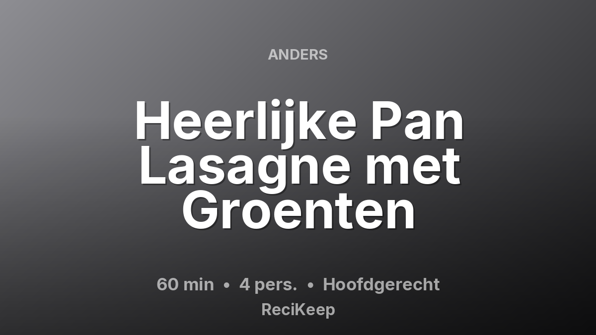Receptkaart Heerlijke Pan Lasagne met Groenten – Hoofdgerecht