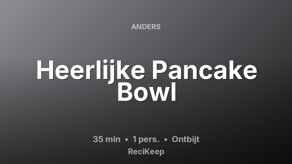 Receptkaart Heerlijke Pancake Bowl – Ontbijt