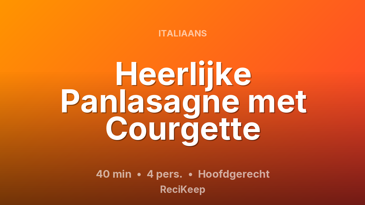 Receptkaart Heerlijke Panlasagne met Courgette – Hoofdgerecht