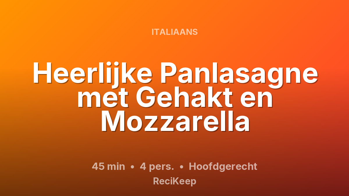 Receptkaart Heerlijke Panlasagne met Gehakt en Mozzarella – Hoofdgerecht