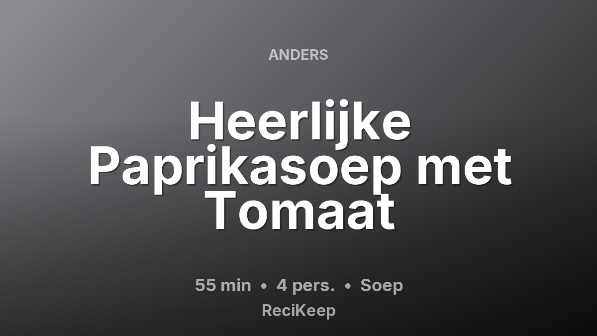 Receptkaart Heerlijke Paprikasoep met Tomaat – Soep
