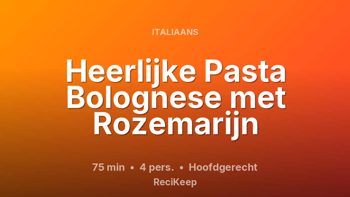 Receptkaart Heerlijke Pasta Bolognese met Rozemarijn – Hoofdgerecht
