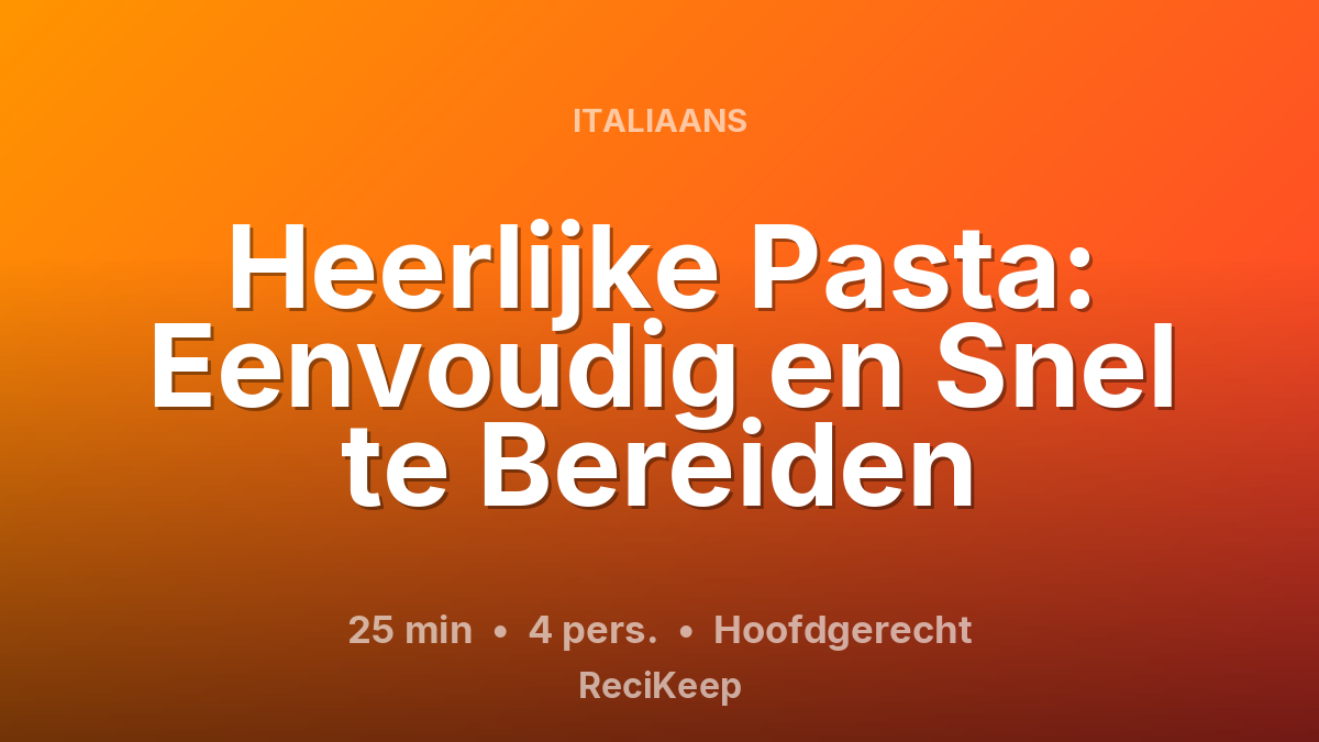 Receptkaart Heerlijke Pasta: Eenvoudig en Snel te Bereiden – Hoofdgerecht