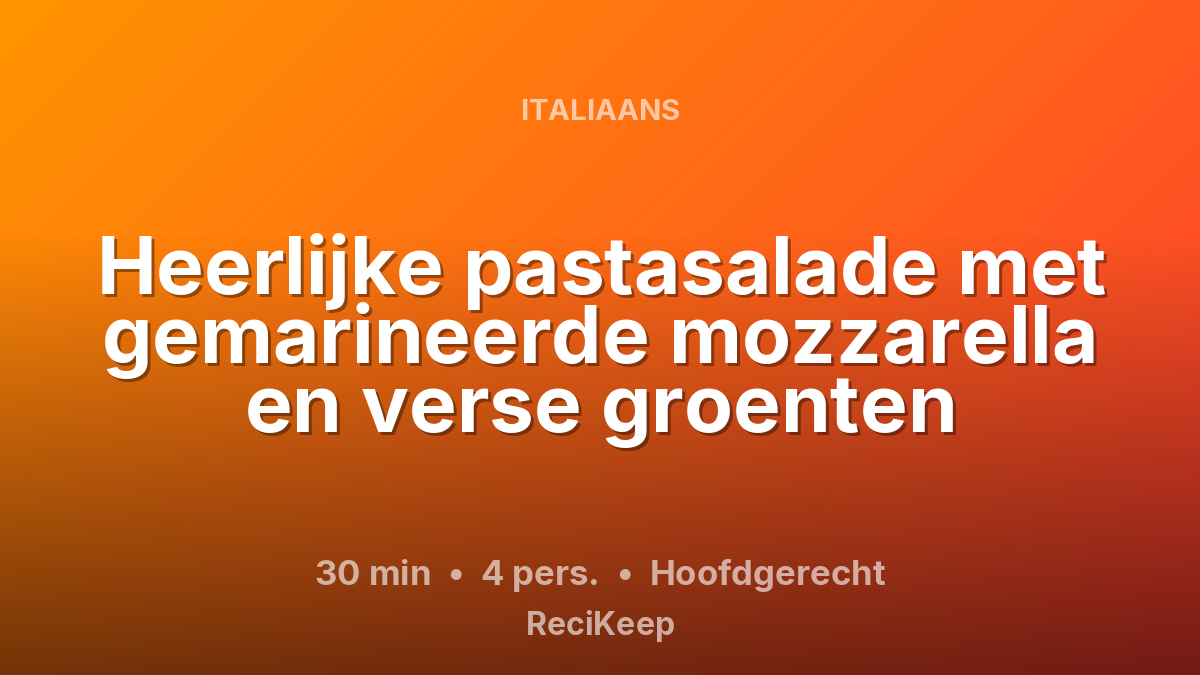 Receptkaart Heerlijke pastasalade met gemarineerde mozzarella en verse groenten – Hoofdgerecht