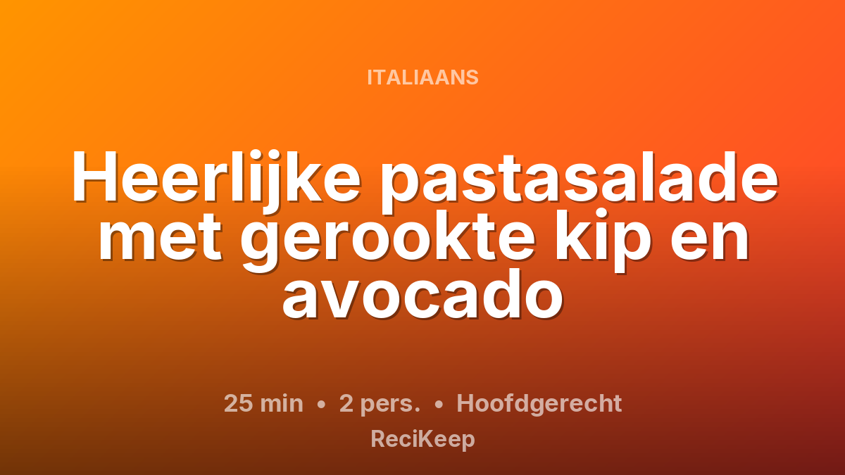 Receptkaart Heerlijke pastasalade met gerookte kip en avocado – Hoofdgerecht