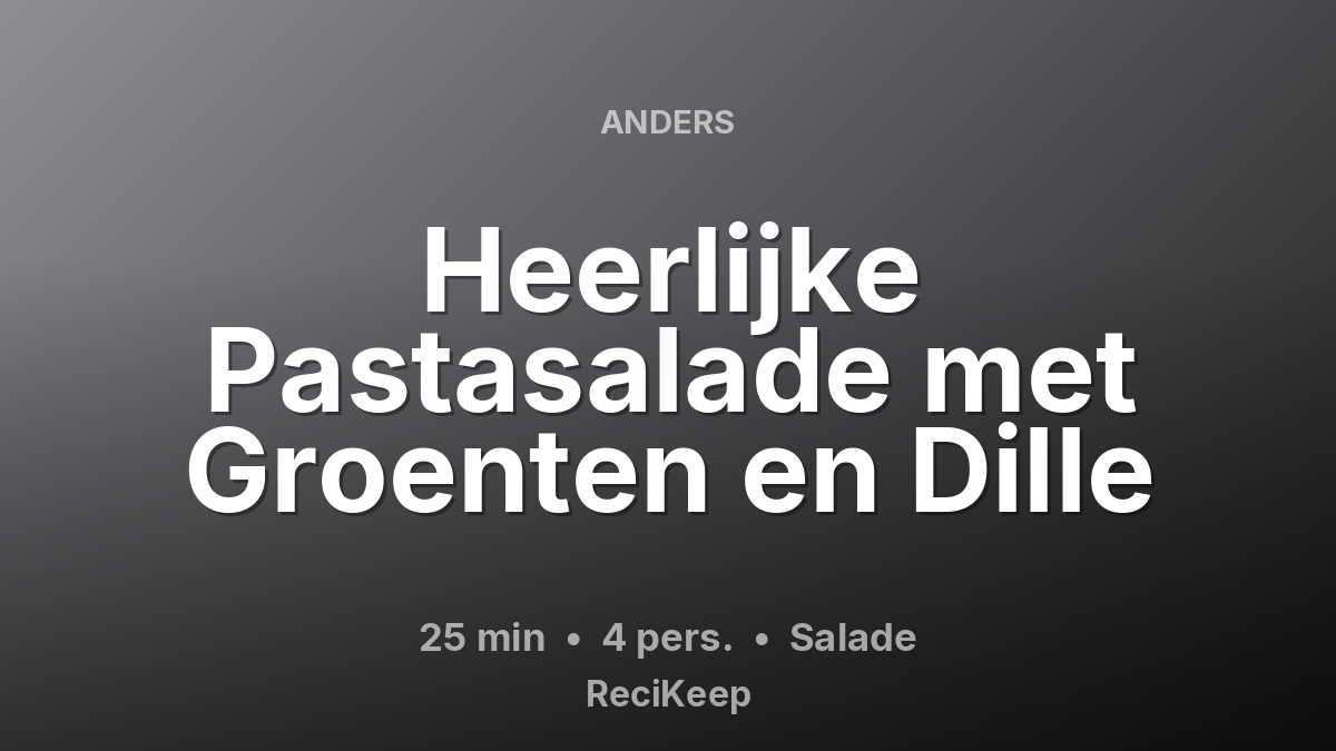 Receptkaart Heerlijke Pastasalade met Groenten en Dille – Salade