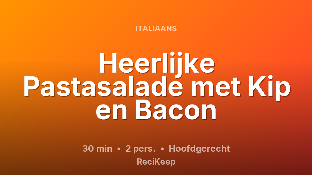Receptkaart Heerlijke Pastasalade met Kip en Bacon – Hoofdgerecht