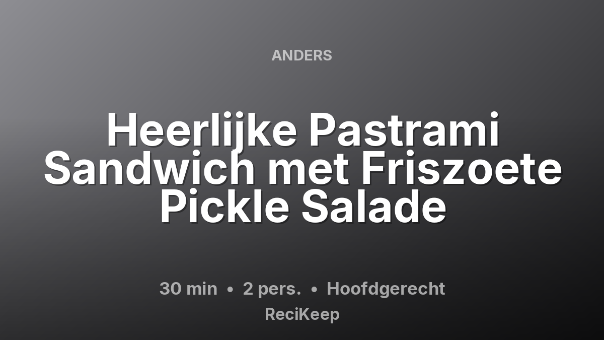 Receptkaart Heerlijke Pastrami Sandwich met Friszoete Pickle Salade – Hoofdgerecht
