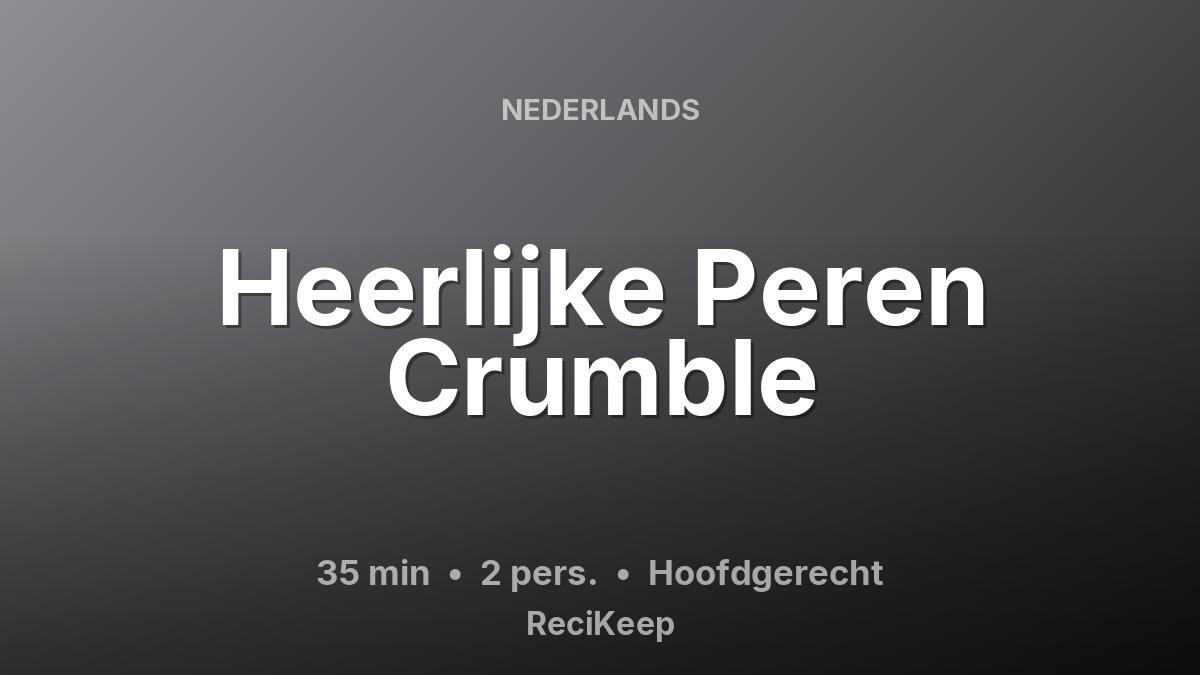 Receptkaart Heerlijke Peren Crumble – Hoofdgerecht