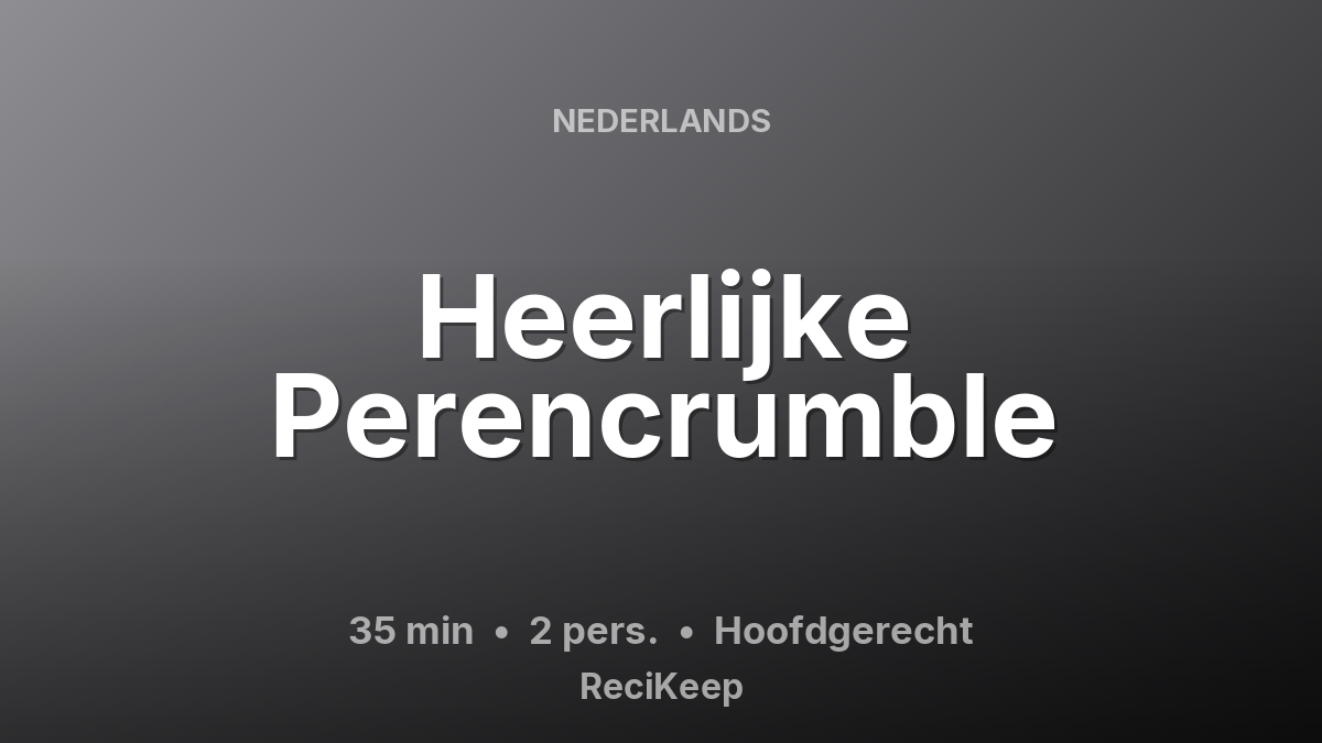 Receptkaart Heerlijke Perencrumble – Hoofdgerecht