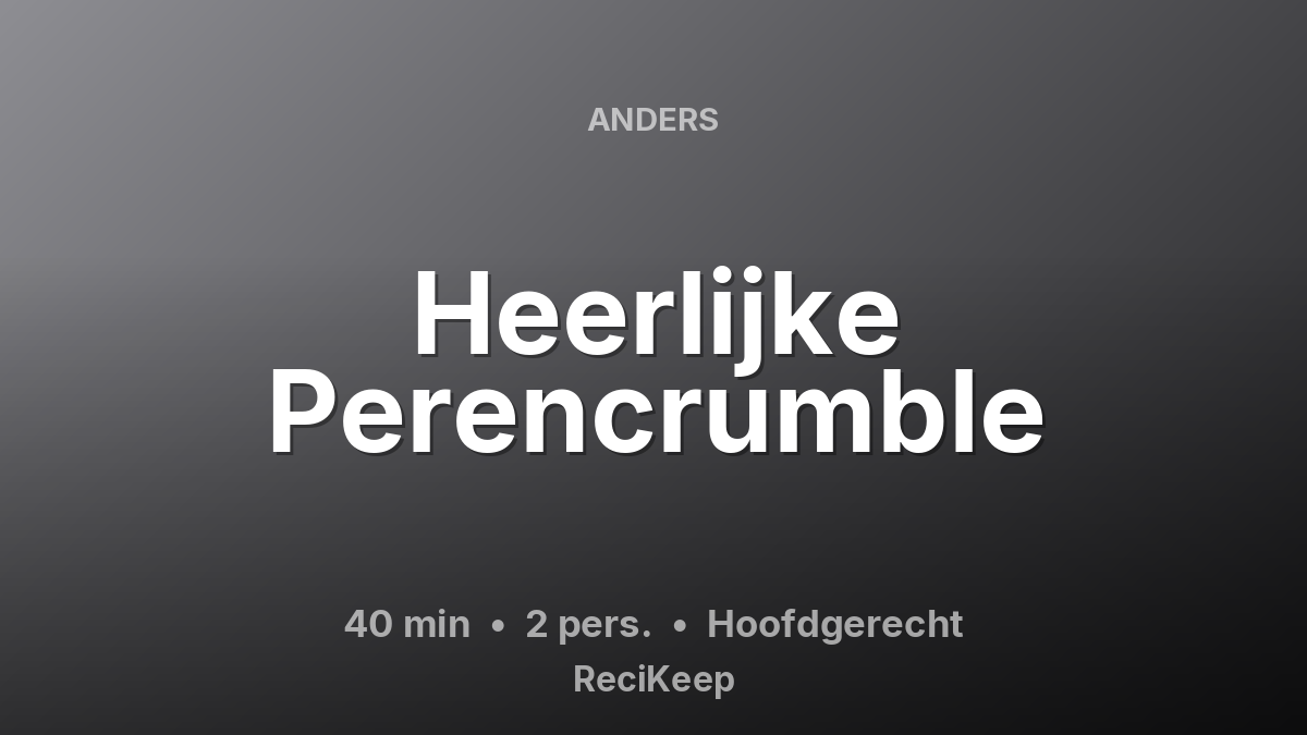 Receptkaart Heerlijke Perencrumble – Hoofdgerecht