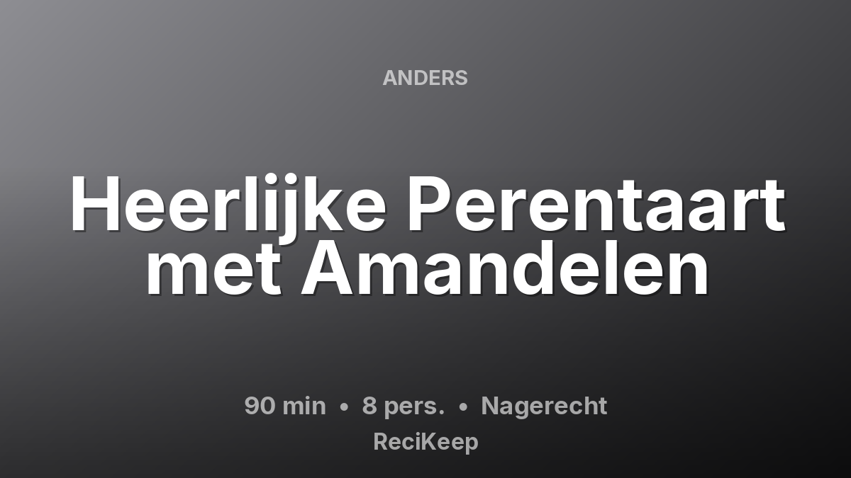 Receptkaart Heerlijke Perentaart met Amandelen – Nagerecht