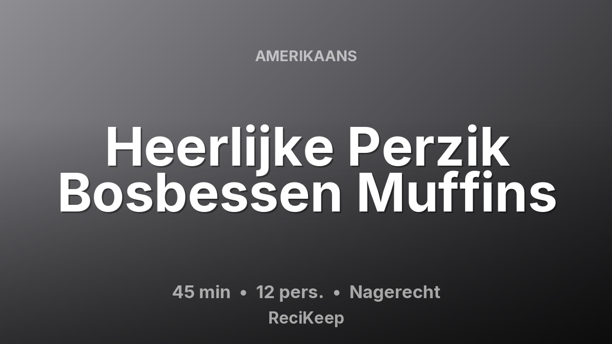 Receptkaart Heerlijke Perzik Bosbessen Muffins – Nagerecht