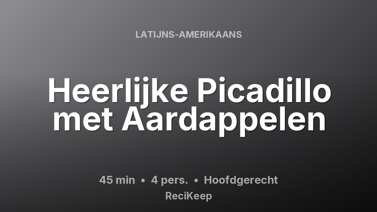 Receptkaart Heerlijke Picadillo met Aardappelen – Hoofdgerecht
