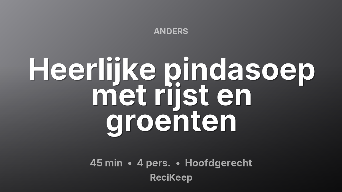 Receptkaart Heerlijke pindasoep met rijst en groenten – Hoofdgerecht
