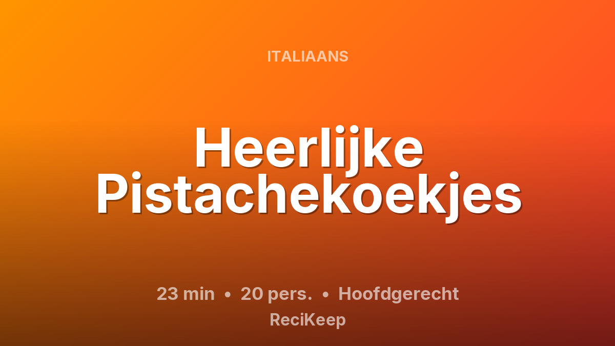 Receptkaart Heerlijke Pistachekoekjes – Hoofdgerecht