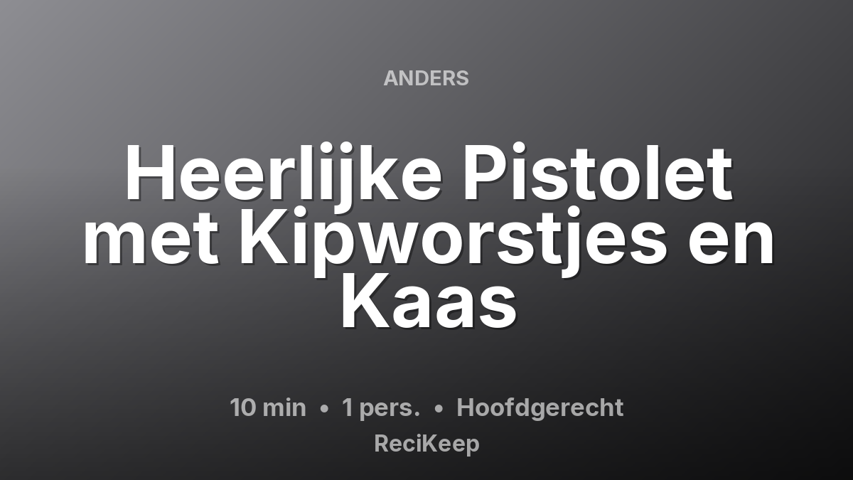 Receptkaart Heerlijke Pistolet met Kipworstjes en Kaas – Hoofdgerecht