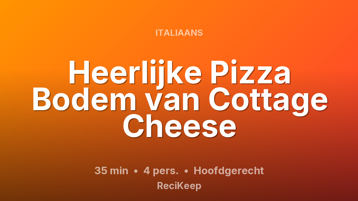 Receptkaart Heerlijke Pizza Bodem van Cottage Cheese – Hoofdgerecht
