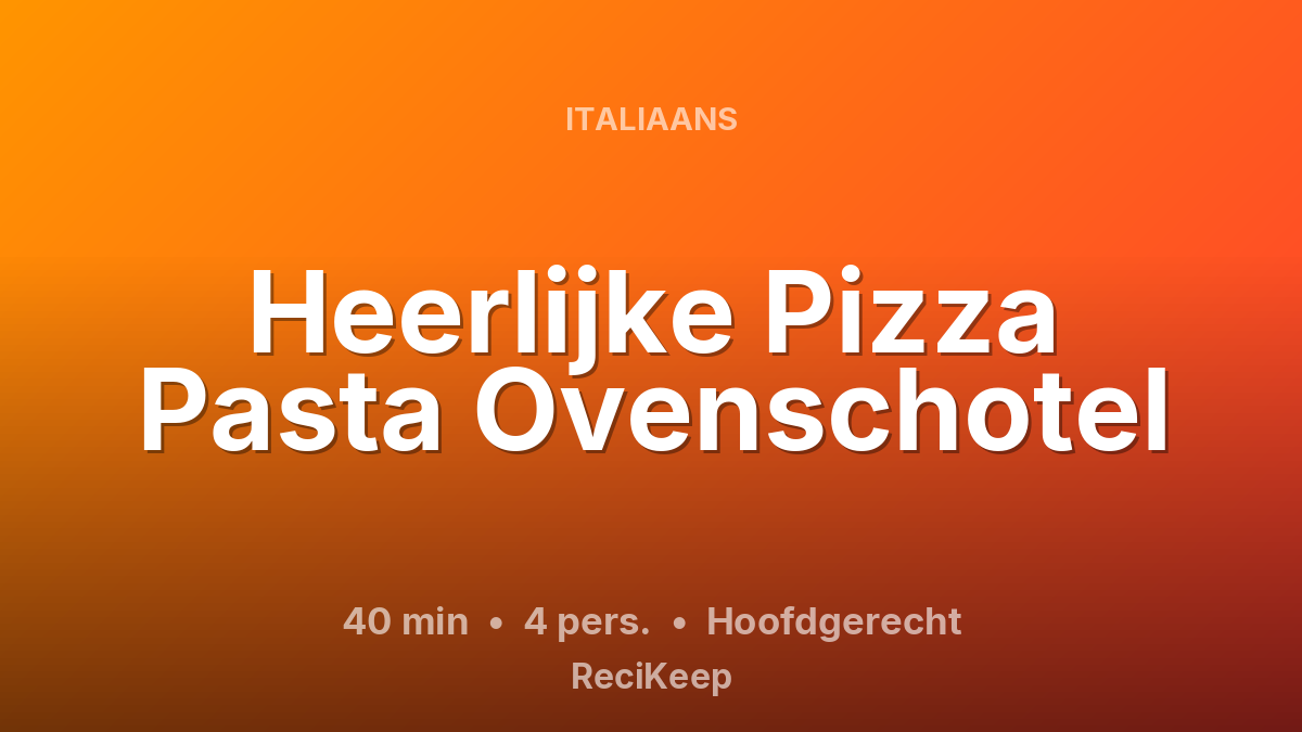 Receptkaart Heerlijke Pizza Pasta Ovenschotel – Hoofdgerecht
