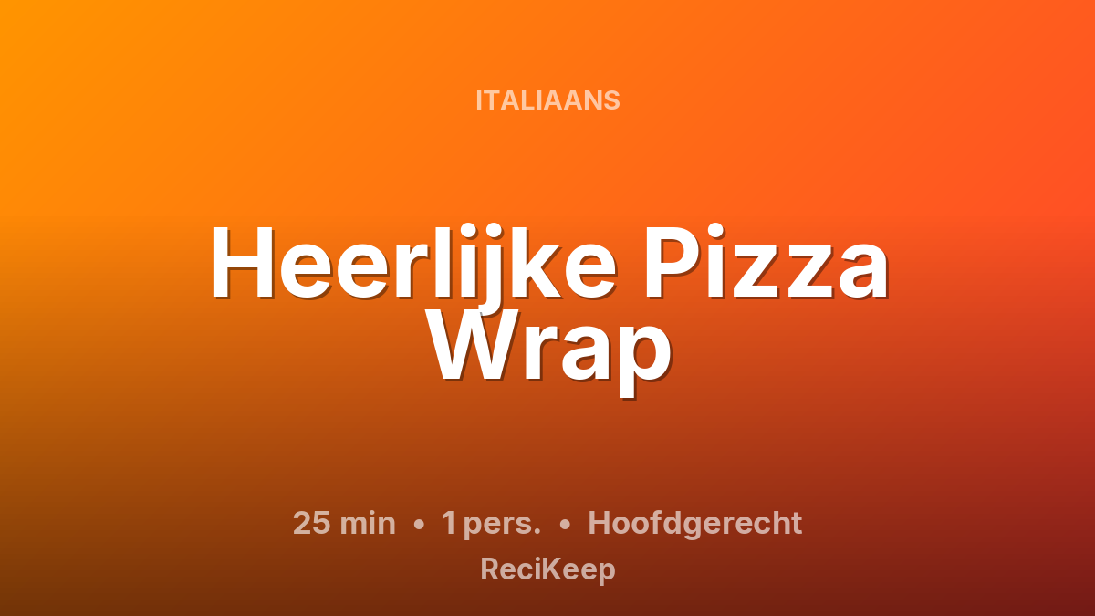 Receptkaart Heerlijke Pizza Wrap – Hoofdgerecht
