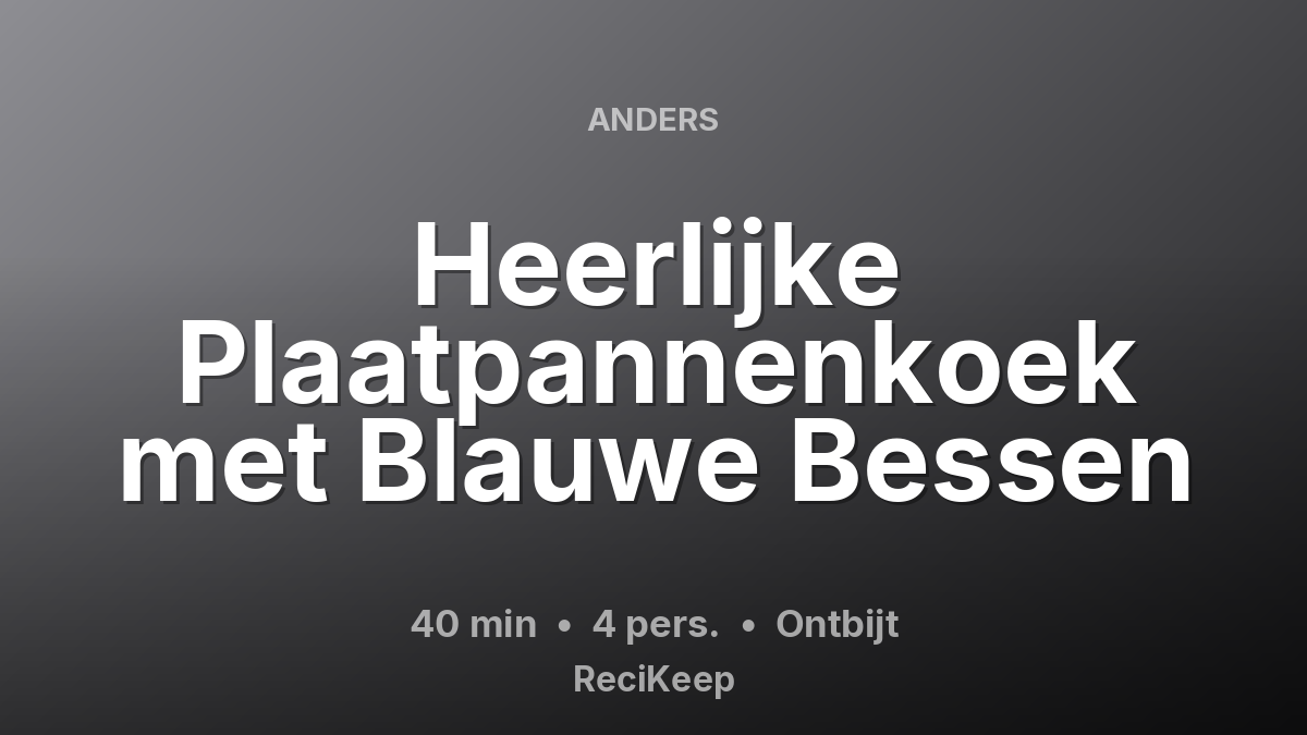 Receptkaart Heerlijke Plaatpannenkoek met Blauwe Bessen – Ontbijt