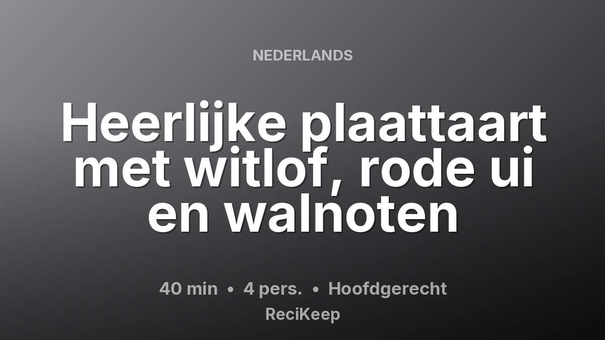 Receptkaart Heerlijke plaattaart met witlof, rode ui en walnoten – Hoofdgerecht