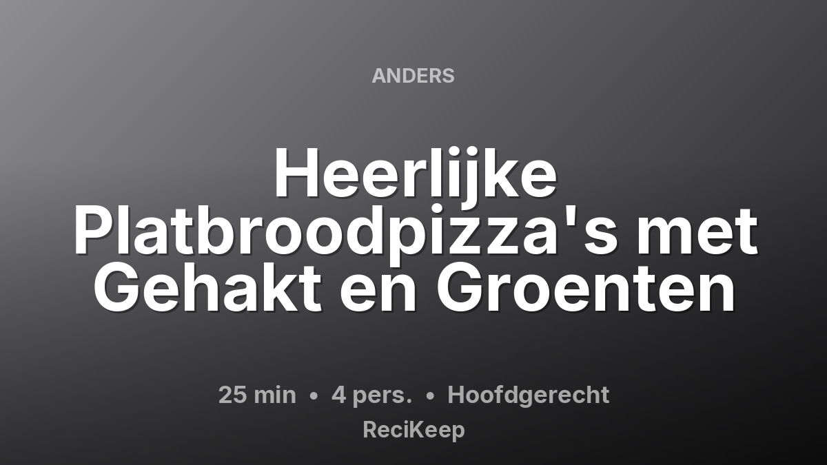 Receptkaart Heerlijke Platbroodpizza's met Gehakt en Groenten – Hoofdgerecht