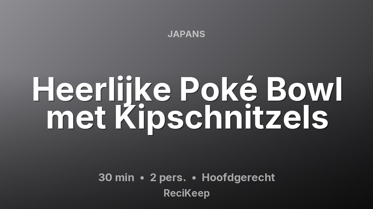 Receptkaart Heerlijke Poké Bowl met Kipschnitzels – Hoofdgerecht