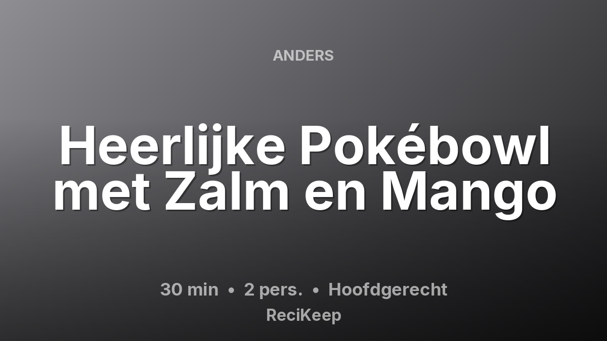 Receptkaart Heerlijke Pokébowl met Zalm en Mango – Hoofdgerecht