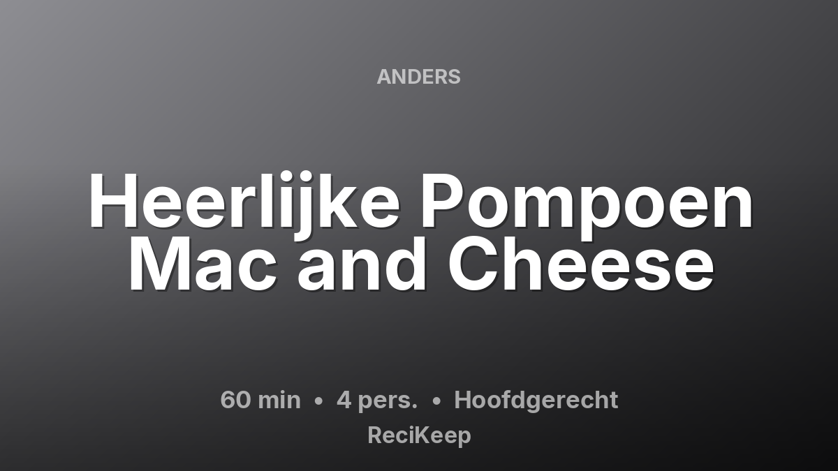 Receptkaart Heerlijke Pompoen Mac and Cheese – Hoofdgerecht