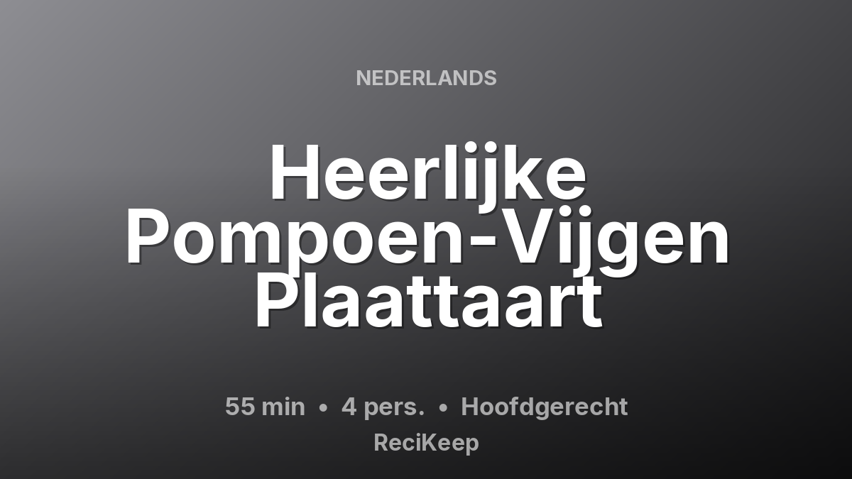 Receptkaart Heerlijke Pompoen-Vijgen Plaattaart – Hoofdgerecht