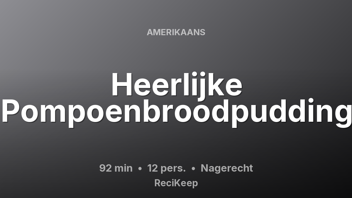 Receptkaart Heerlijke Pompoenbroodpudding – Nagerecht