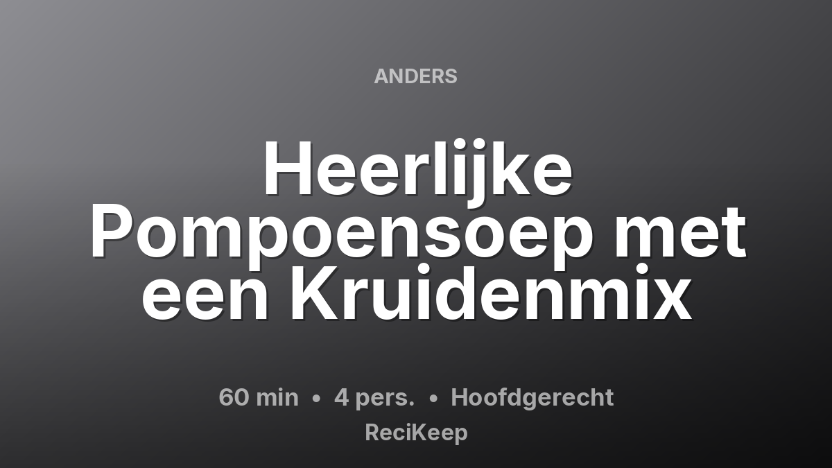 Receptkaart Heerlijke Pompoensoep met een Kruidenmix – Hoofdgerecht