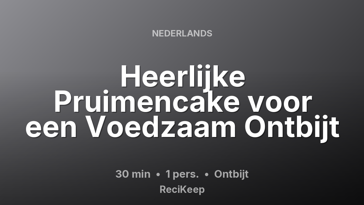 Receptkaart Heerlijke Pruimencake voor een Voedzaam Ontbijt – Ontbijt