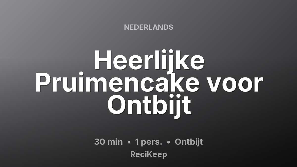 Receptkaart Heerlijke Pruimencake voor Ontbijt – Ontbijt