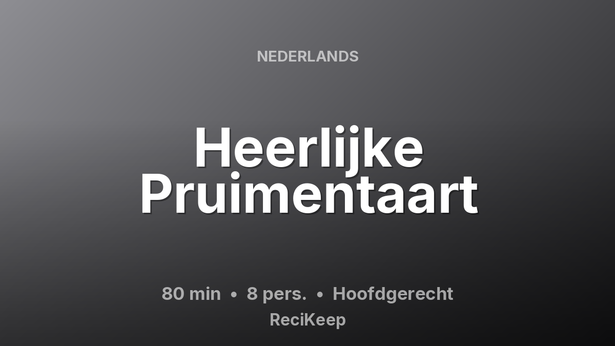 Receptkaart Heerlijke Pruimentaart – Hoofdgerecht