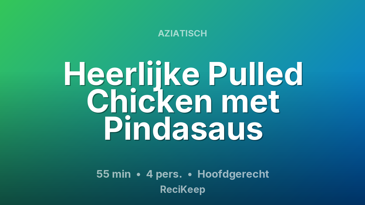 Receptkaart Heerlijke Pulled Chicken met Pindasaus – Hoofdgerecht