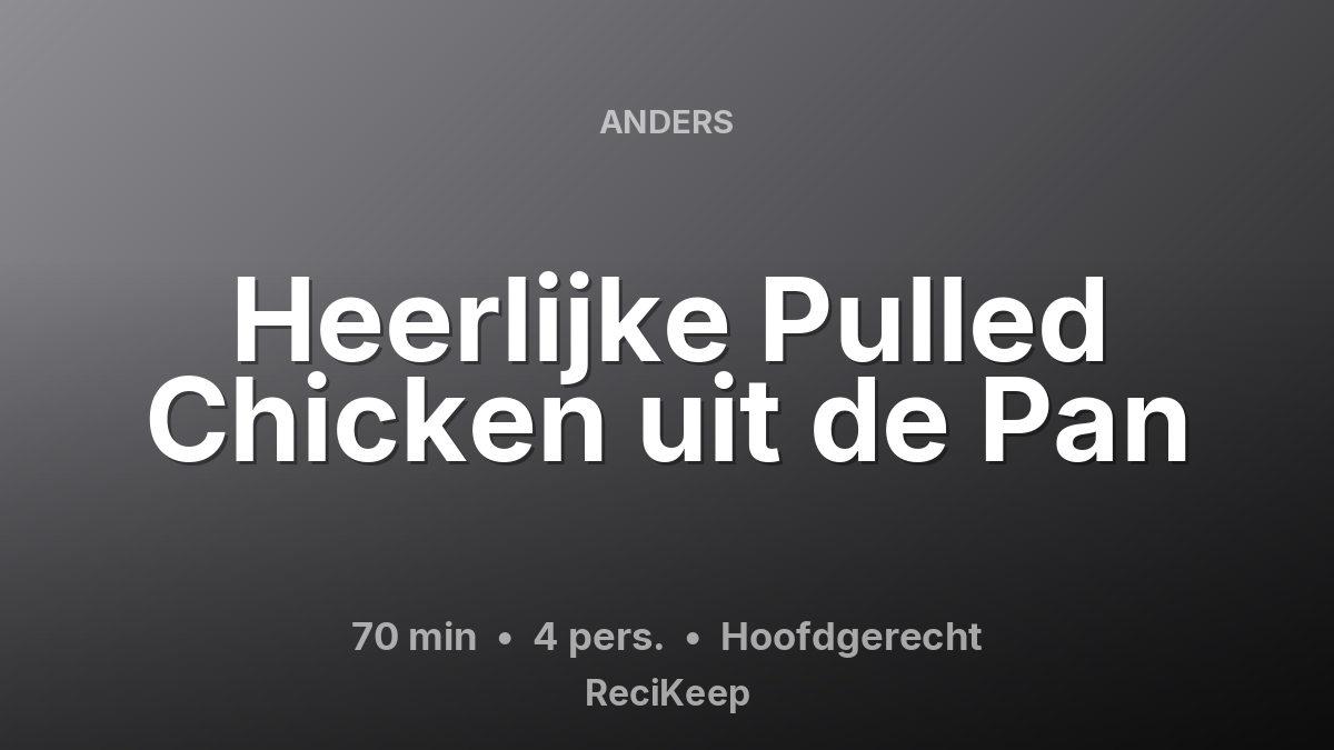 Receptkaart Heerlijke Pulled Chicken uit de Pan – Hoofdgerecht