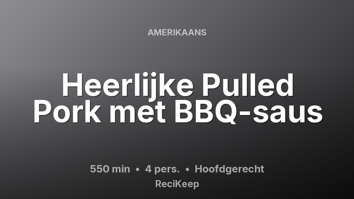 Receptkaart Heerlijke Pulled Pork met BBQ-saus – Hoofdgerecht