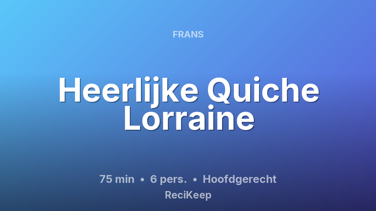 Receptkaart Heerlijke Quiche Lorraine – Hoofdgerecht