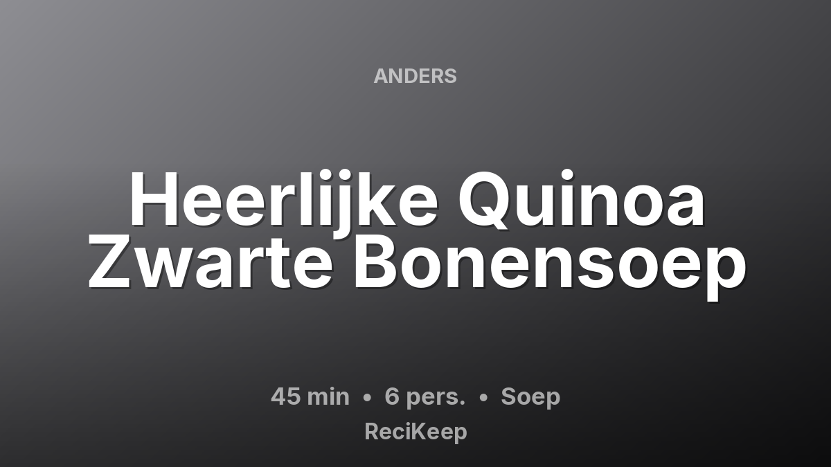 Receptkaart Heerlijke Quinoa Zwarte Bonensoep – Soep