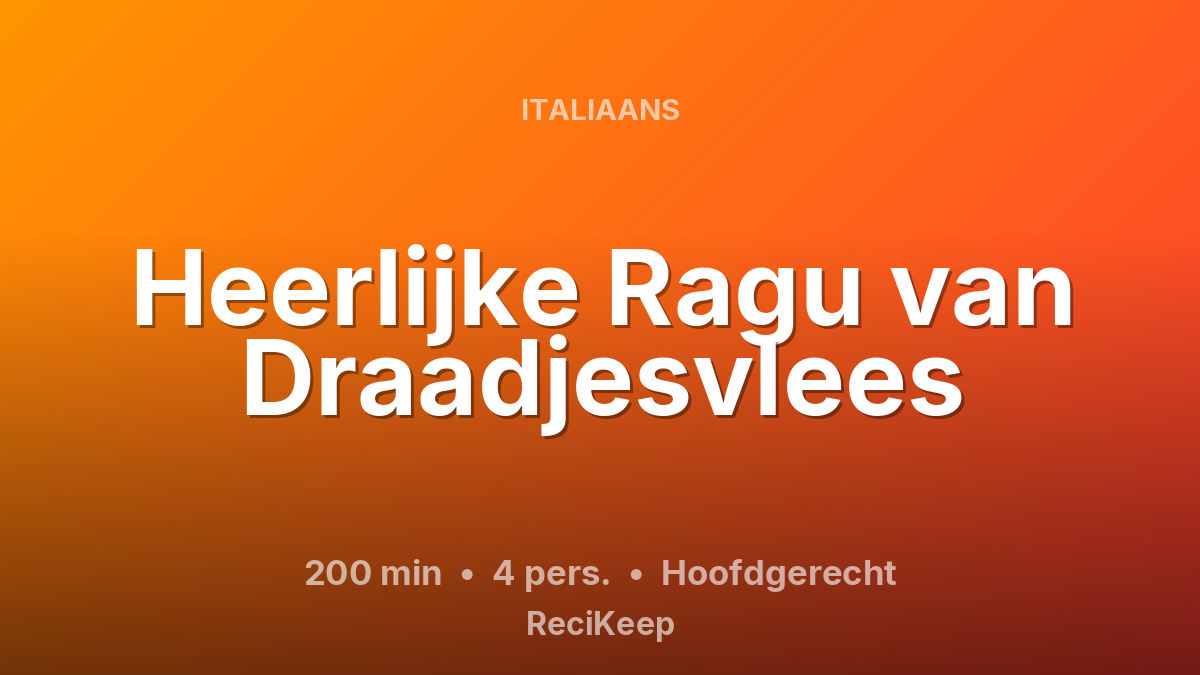 Receptkaart Heerlijke Ragu van Draadjesvlees – Hoofdgerecht