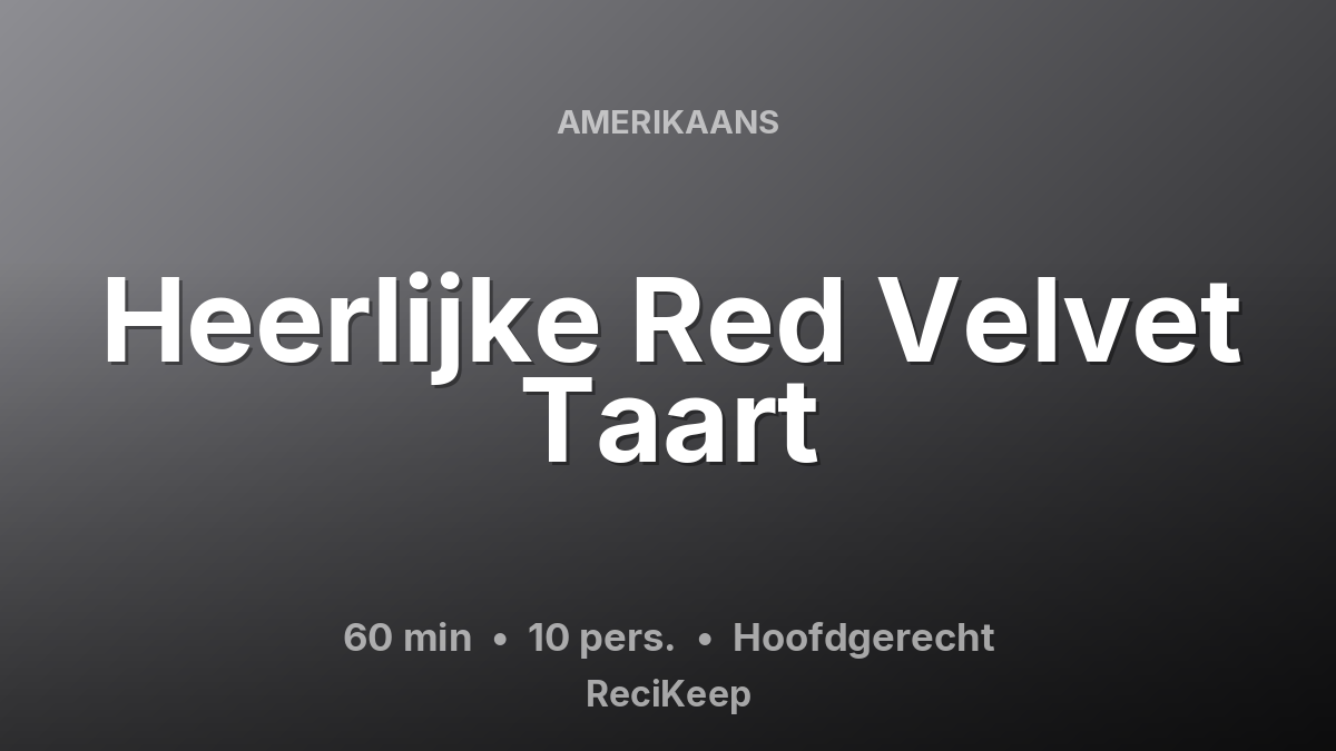 Receptkaart Heerlijke Red Velvet Taart – Hoofdgerecht