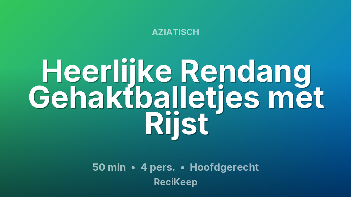 Receptkaart Heerlijke Rendang Gehaktballetjes met Rijst – Hoofdgerecht