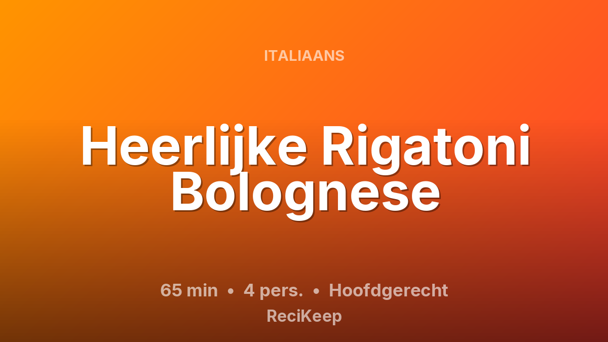 Receptkaart Heerlijke Rigatoni Bolognese – Hoofdgerecht