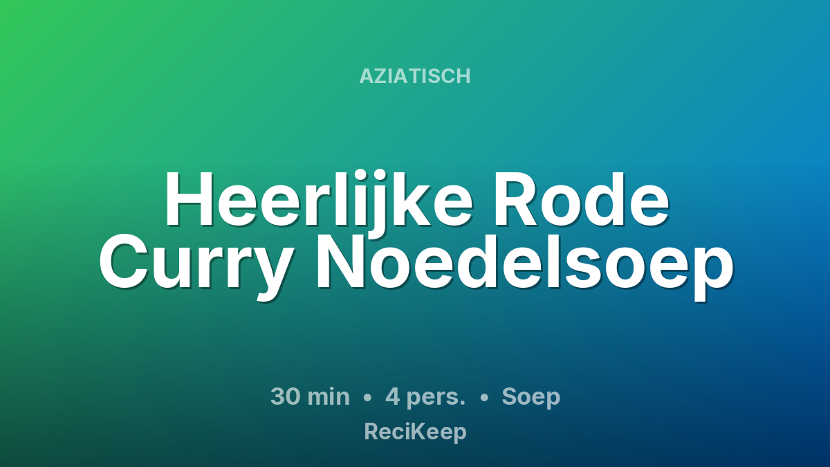 Receptkaart Heerlijke Rode Curry Noedelsoep – Soep