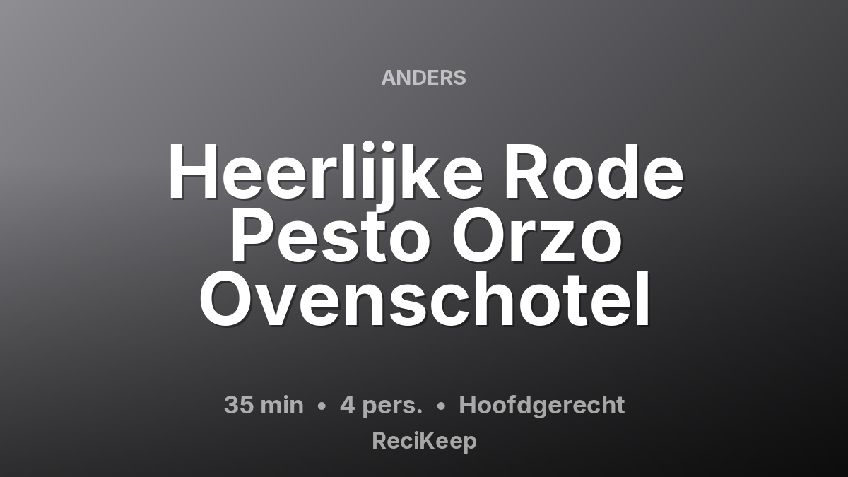 Receptkaart Heerlijke Rode Pesto Orzo Ovenschotel – Hoofdgerecht