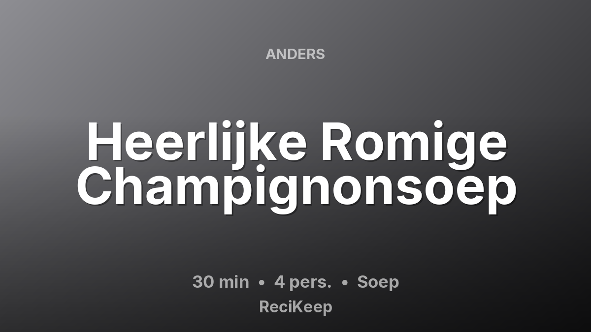 Receptkaart Heerlijke Romige Champignonsoep – Soep